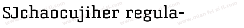 SJchaocujiher regula字体转换